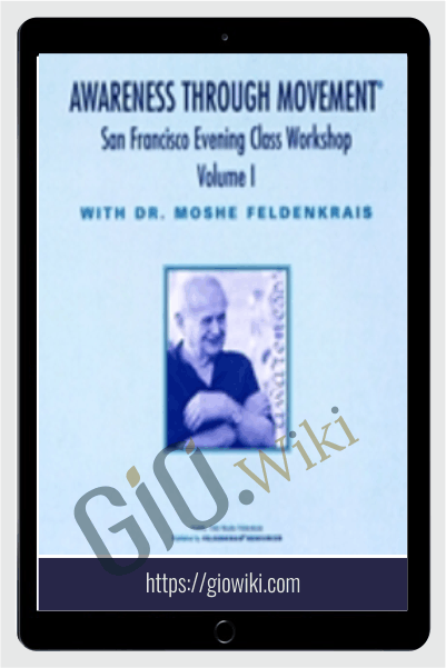 The San Francisco Evening Class Vol II - Moshe Feldenkrais