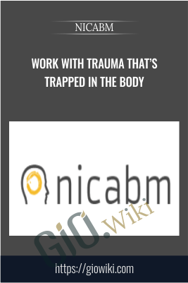 Work with Trauma That’s Trapped in the Body - NICABM
