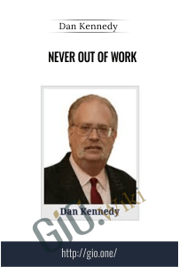 Never Out of Work – Dan Kennedy