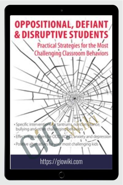Oppositional, Defiant & Disruptive Students: Practical Strategies for the Most Challenging Classroom Behaviors - Merrily A. Brome