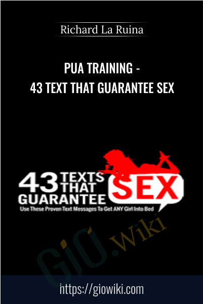 PUA Training - 43 Text That Guarantee Sex - Richard La Ruina
