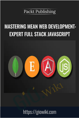 Mastering MEAN Web Development: Expert Full Stack JavaScript - Packt Publishing