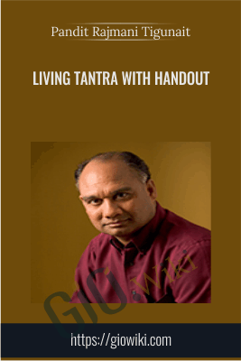 Living Tantra with Handout - Pandit Rajmani Tigunait