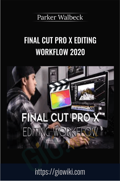 Final Cut Pro X Editing Workflow 2020 - Parker Walbeck