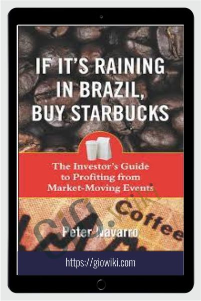 If it's Raining in Brazil, Buy Starbucks – Peter Navarro