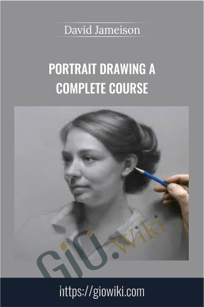 Portrait Drawing A Complete Course with David Jameison