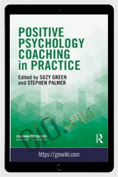 Positive Psychology Coaching in Practice - Suzy Green & Stephen Palmer
