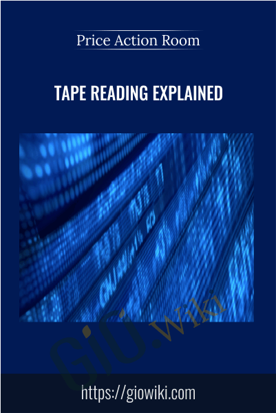 Tape Reading Explained - The Price Action Room