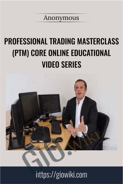 Professional Trading Masterclass (PTM) Core Online Educational Video Series