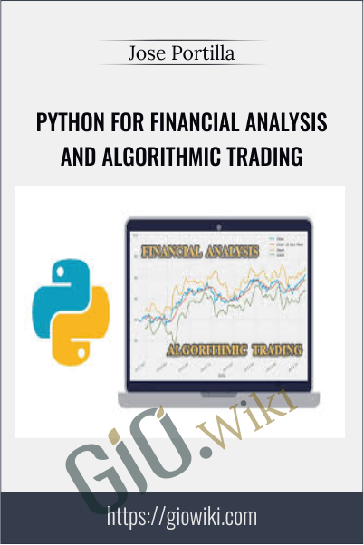 Python for Financial Analysis and Algorithmic Trading – Jose Portilla