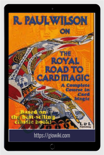 Royal Road to Card Magic - R. Paul Wilson