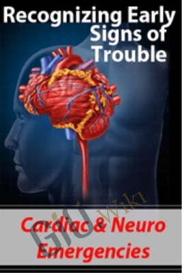 Recognizing Early Signs of Trouble: Cardiac & Neuro Emergencies -Sean G. Smith & Tom F. Gutchewsky