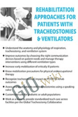 Rehabilitation Approaches for Patients with Tracheostomies & Ventilators - Sheila Clark