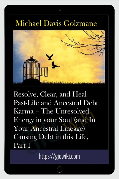 Resolve, Clear, and Heal Past-Life and Ancestral Debt Karma -- The Unresolved Energy in your Soul (and In Your Ancestral Lineage) Causing Debt in this Life, Part 1