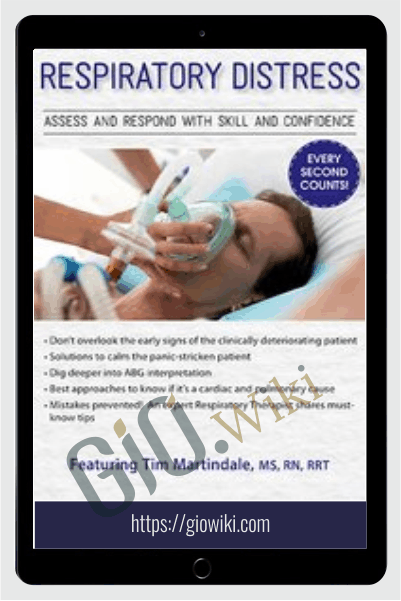 Respiratory Distress: Assess and Respond with Skill and Confidence - Timothy R. Martindale
