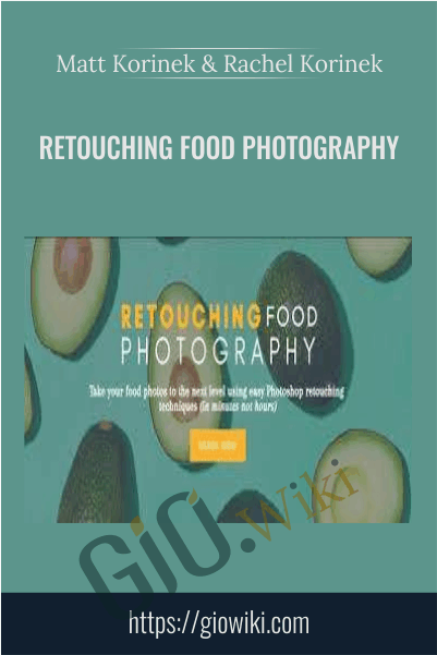 Retouching Food Photography - Matt Korinek & Rachel Korinek