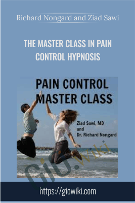 The Master Class in Pain Control Hypnosis - Richard Nongard and Ziad Sawi