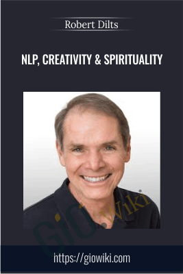 NLP, Creativity & Spirituality - Robert Dilts