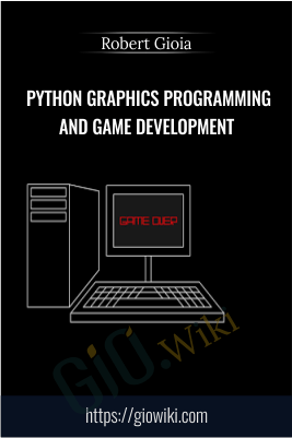 Python Graphics Programming and Game Development - Robert Gioia