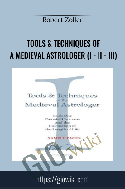 Tools & Techniques of a Medieval Astrologer (I - II - III) - Robert Zoller
