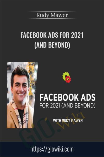 Facebook Ads For 2021(And Beyond) – Rudy Mawer