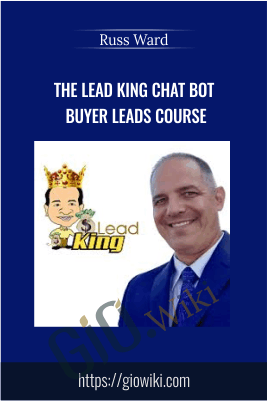 The Lead King Chat Bot Buyer Leads Course - Russ Ward