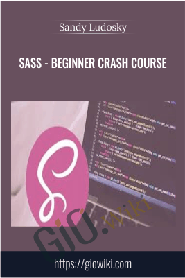 SASS - Beginner Crash Course - Sandy Ludosky