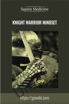 Knight Warrior Mindset - Sapien Medicine
