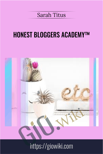 Honest Bloggers Academy™ – Sarah Titus