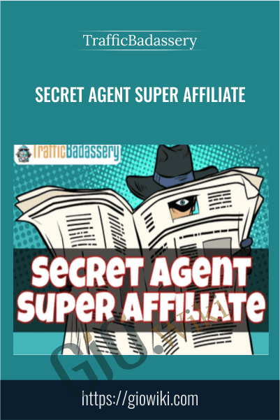 Secret Agent Super Affiliate by TrafficBadassery