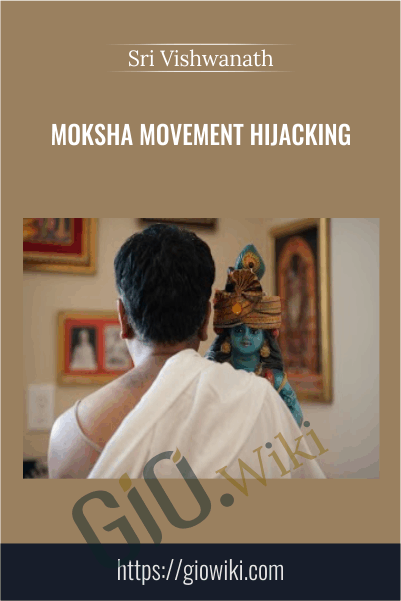 Moksha Movement Hijacking - Sri Vishwanath