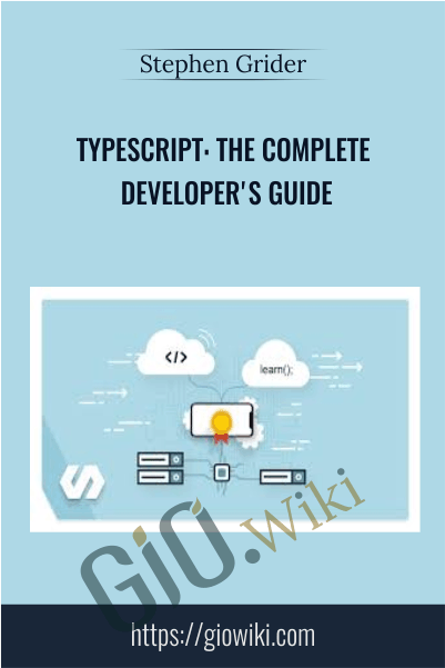 Typescript: The Complete Developer's Guide - Stephen Grider