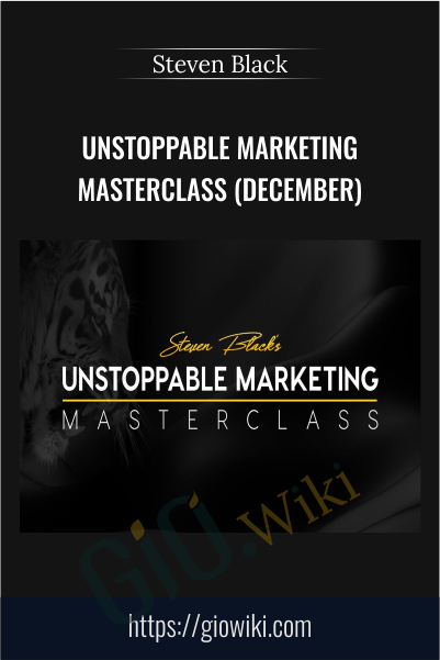 Unstoppable Marketing Masterclass (December) - Steven Black