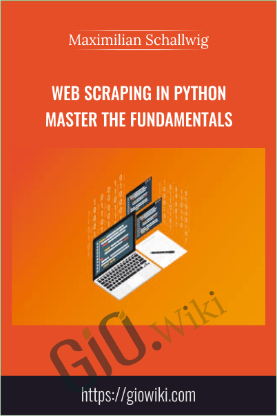 Web Scraping In Python Master The Fundamentals - Maximilian Schallwig