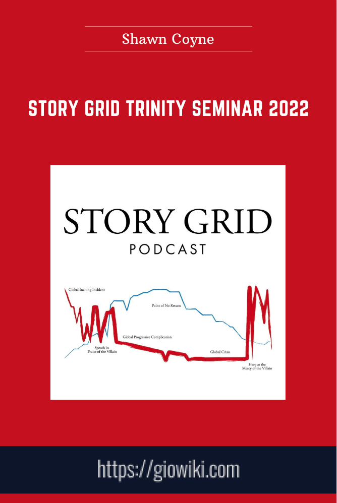 Story Grid Trinity Seminar 2022 - Shawn Coyne