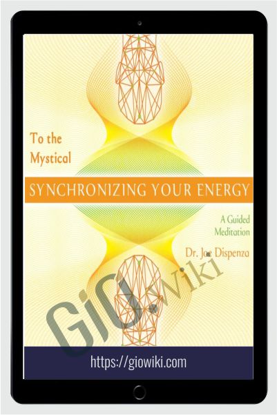 Synchronizing Your Energy To the Mystical - Dr Joe Dispenza