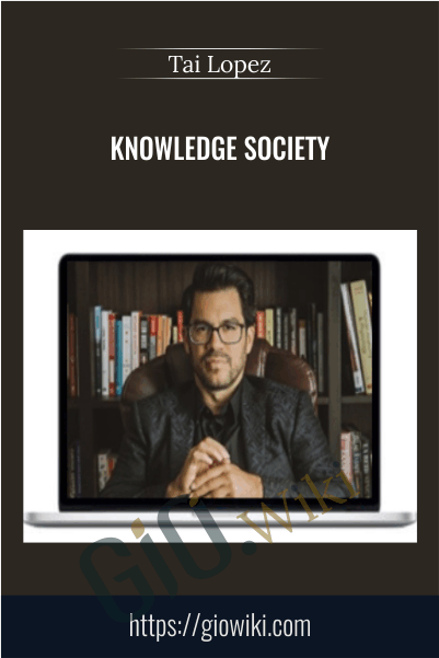 Knowledge Society – Tai Lopez