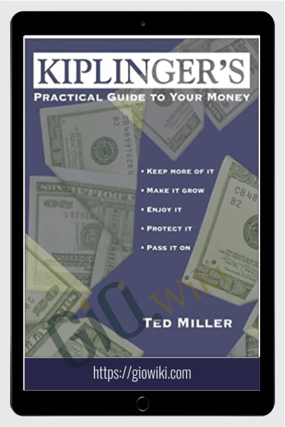 Kiplingers Practical Guide To Your Money – Ted Miller