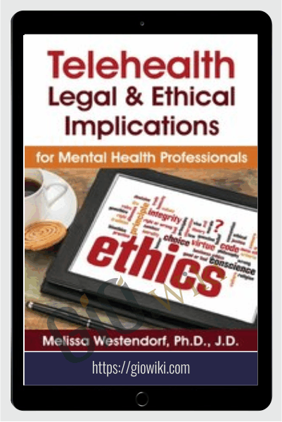 Telehealth: Legal & Ethical Implications for Mental Health Professionals - Melissa Westendorf