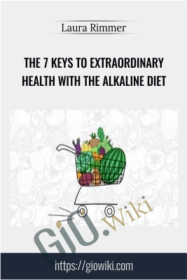 The 7 Keys To Extraordinary Health With The Alkaline Diet - Laura Rimmer