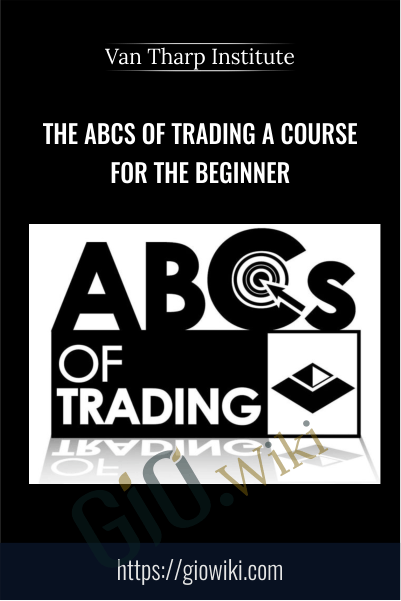 The ABCs of Trading A Course for the Beginner - Van Tharp Institute