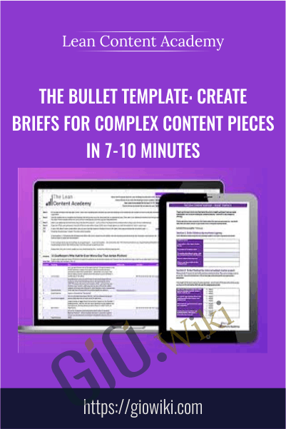 The Bullet Template: Create Briefs For Complex Content Pieces In 7-10 Minutes - Lean Content Academy
