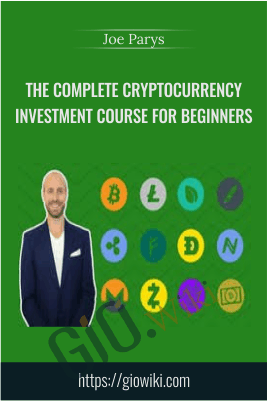 The Complete Cryptocurrency Investment Course For Beginners - Joe Parys