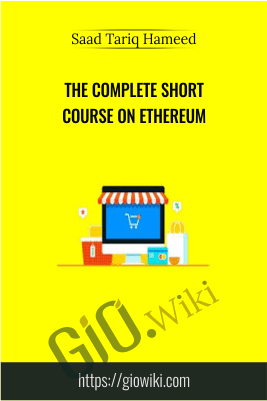 The Complete Short Course on Ethereum - Saad Tariq Hameed