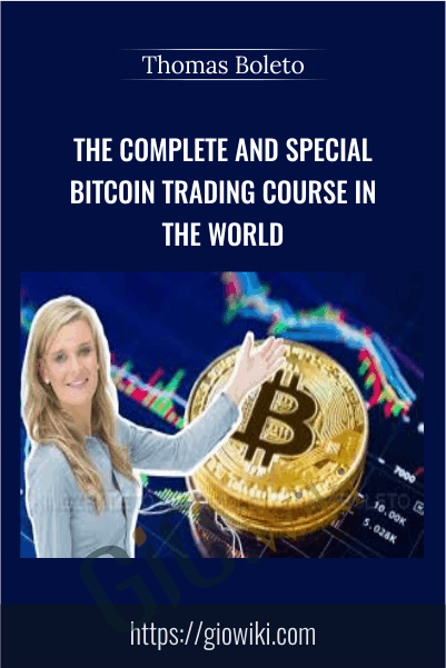 The Complete and Special Bitcoin Trading Course In The World - Thomas Boleto