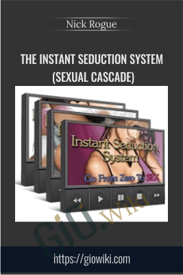 The Instant Seduction System (Sexual Cascade) - Nick Rogue