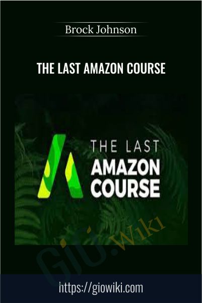 The Last Amazon Course – Brock Johnson