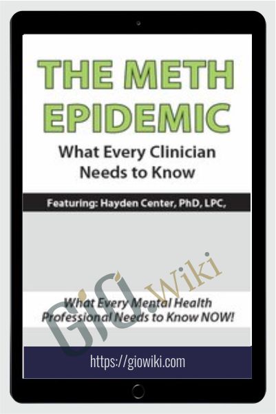 The Meth Epidemic: What Every Clinician Needs to Know