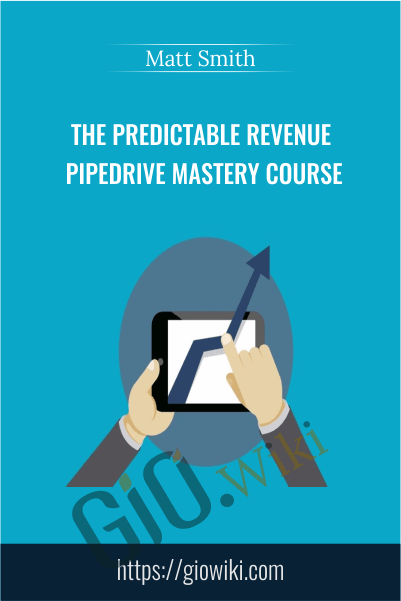 The Predictable Revenue Pipedrive Mastery Course - Matt Smith