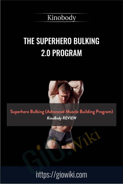 The Superhero Bulking 2.0 Program - Kinobody
